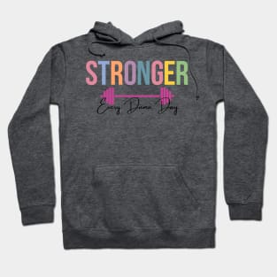 Stronger, Every. Damn. Day. Hoodie